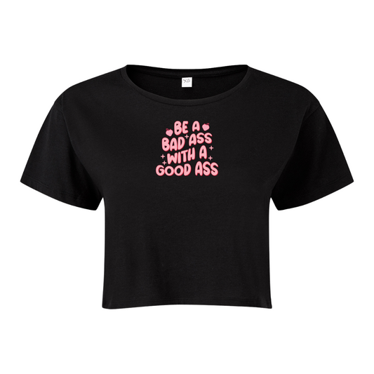 Be A Bad Ass Cropped T-Shirt