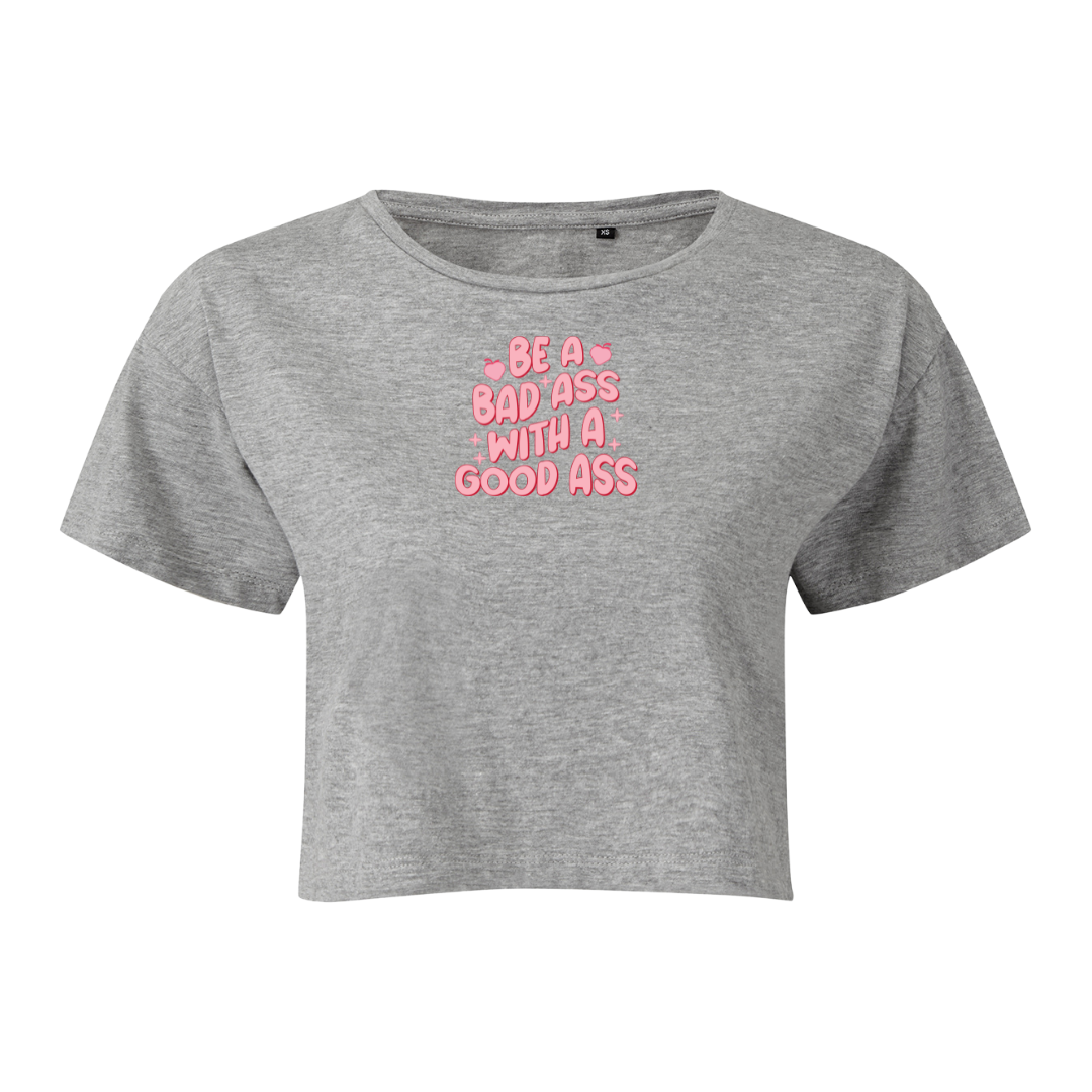 Be A Bad Ass Cropped T-Shirt