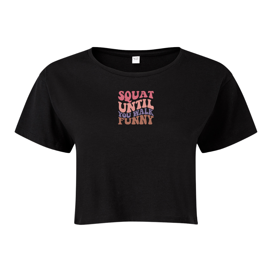 Squat Until You Walk Funny Cropped T-Shirt