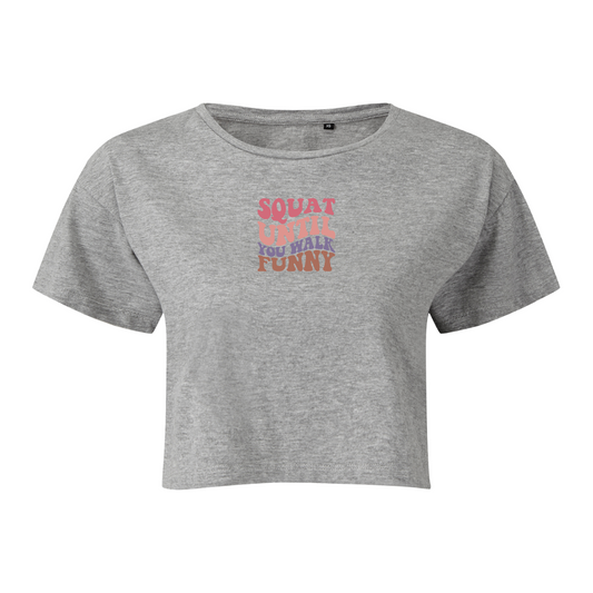 Squat Until You Walk Funny Cropped T-Shirt