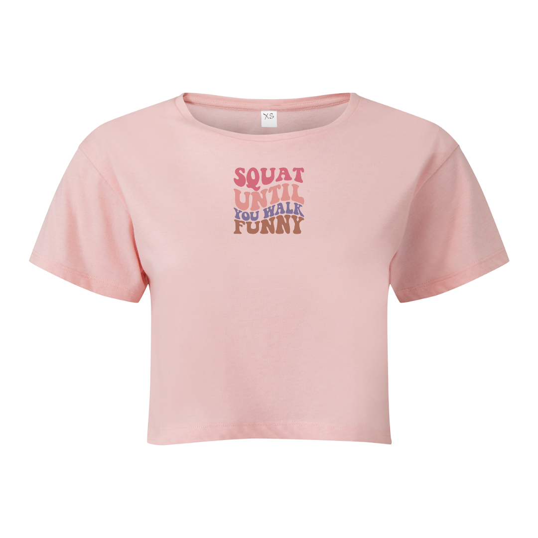 Squat Until You Walk Funny Cropped T-Shirt